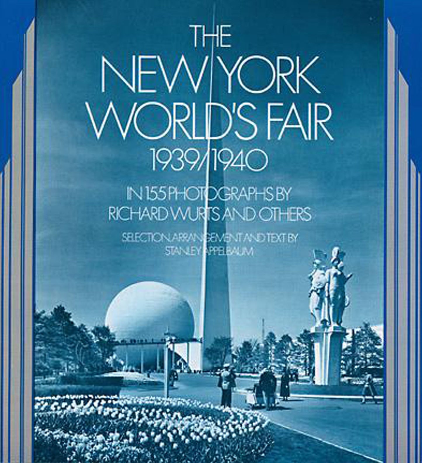 The New York World's Fair, 1939/1940: in 155 Photographs by Richard Wurts and Others
