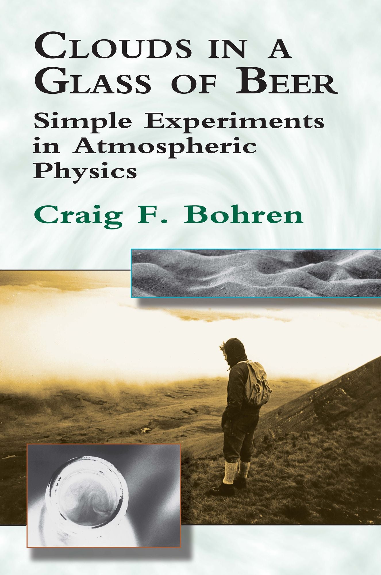 Clouds in a Glass of Beer: Simple Experiments in Atmospheric Physics