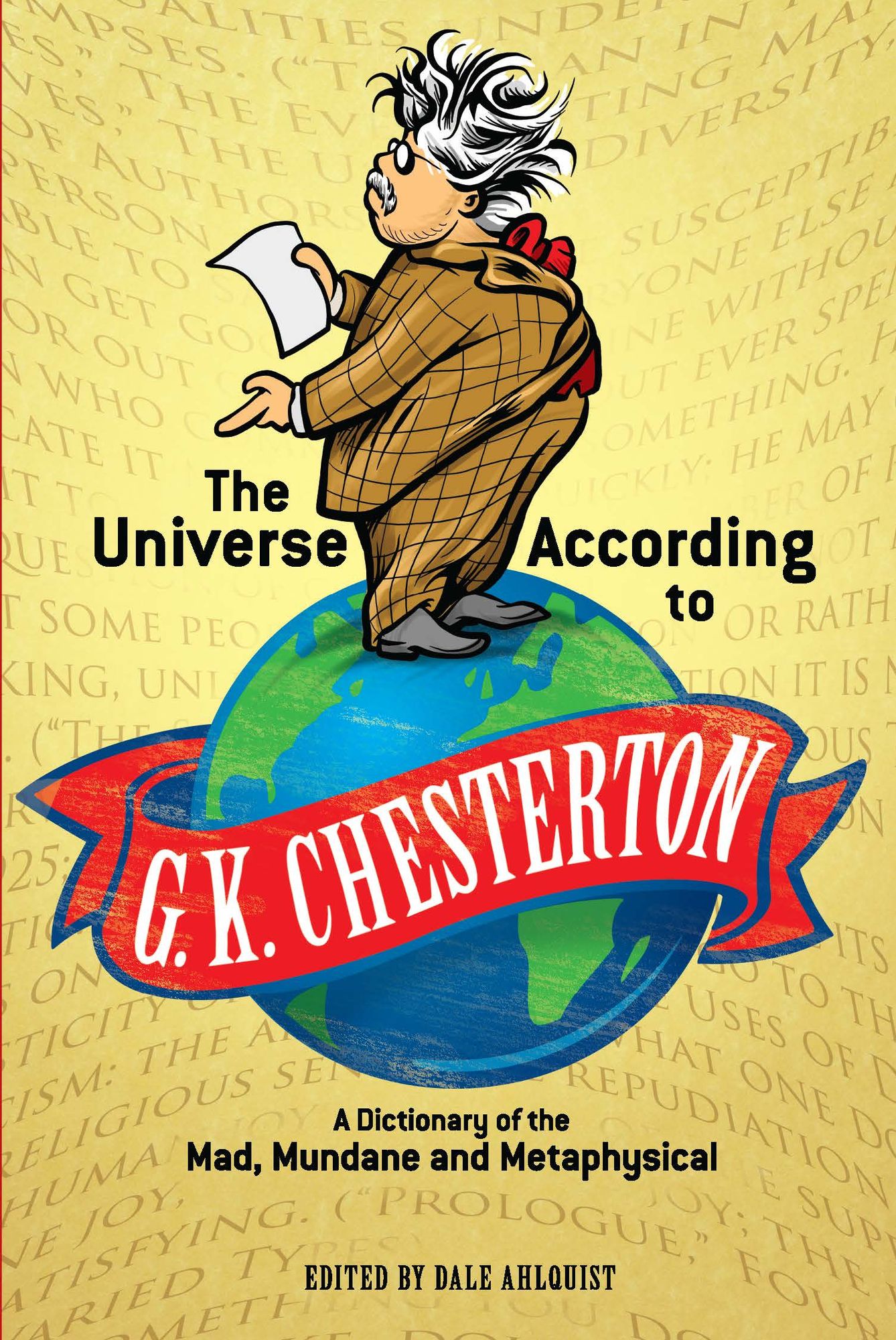 The Universe According to G. K. Chesterton: A Dictionary of the Mad, Mundane and Metaphysical