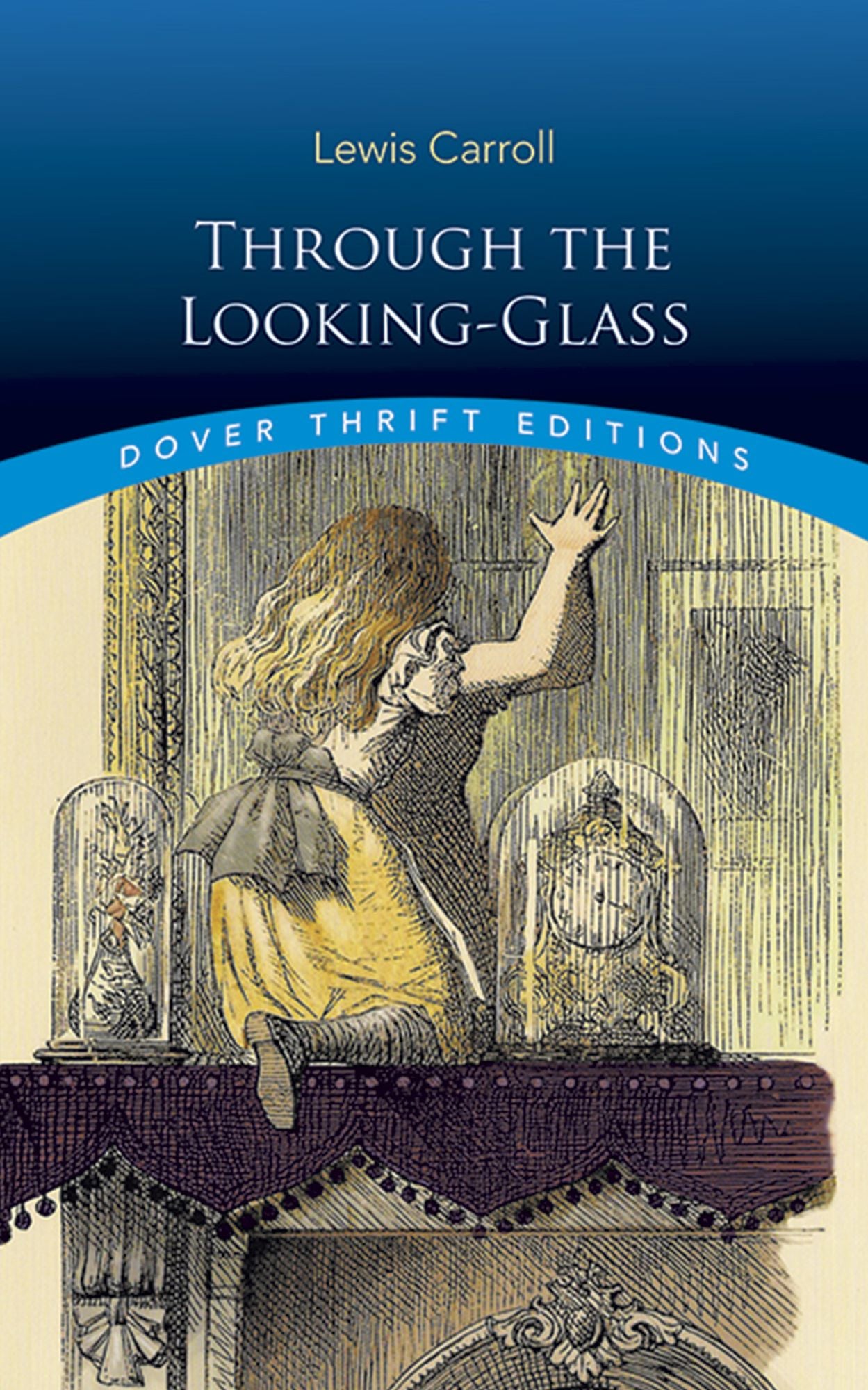 Through the Looking Glass: And What Alice Found There