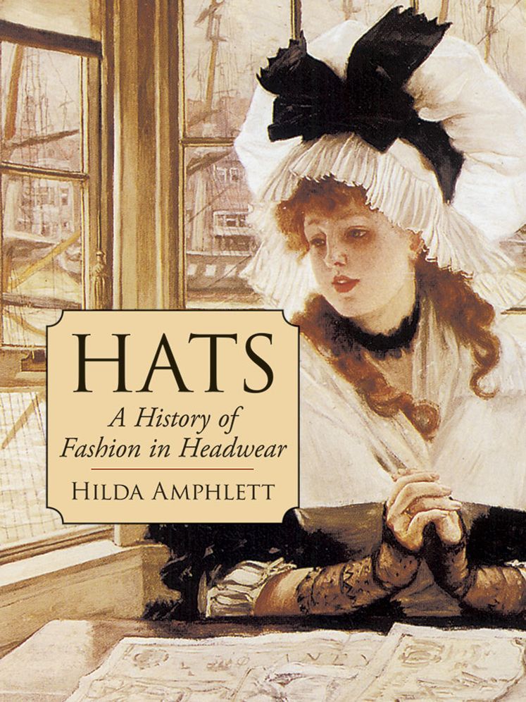 Hats: A History of Fashion in Headwear (Dover Books on Fashion Series)