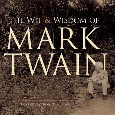 The Wit and Wisdom of Mark Twain