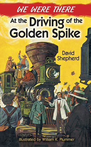 We Were There at the Driving of the Golden Spike