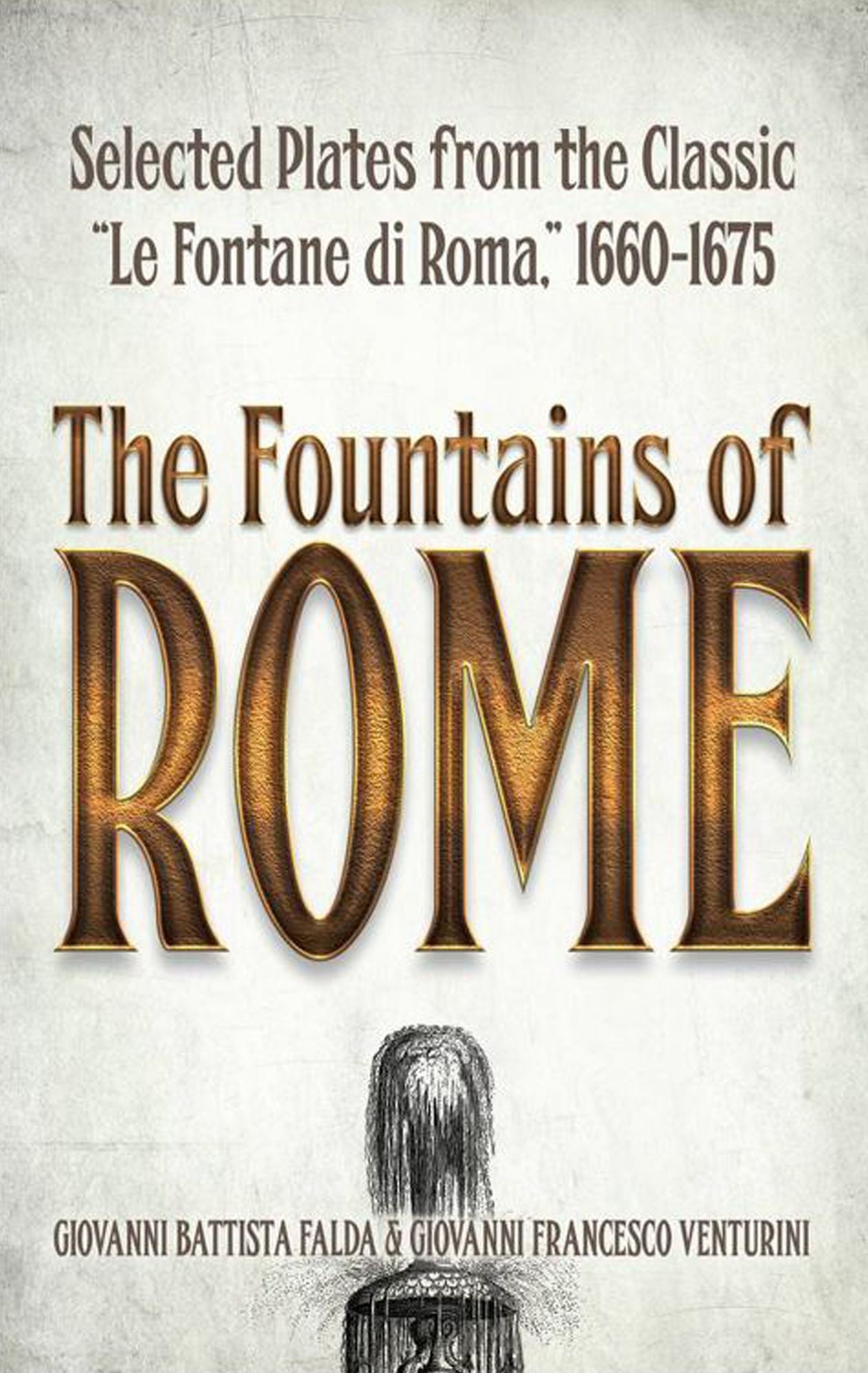 The Fountains of Rome: Selected Plates from the Classic "Le Fontane di Roma," 1660-1675