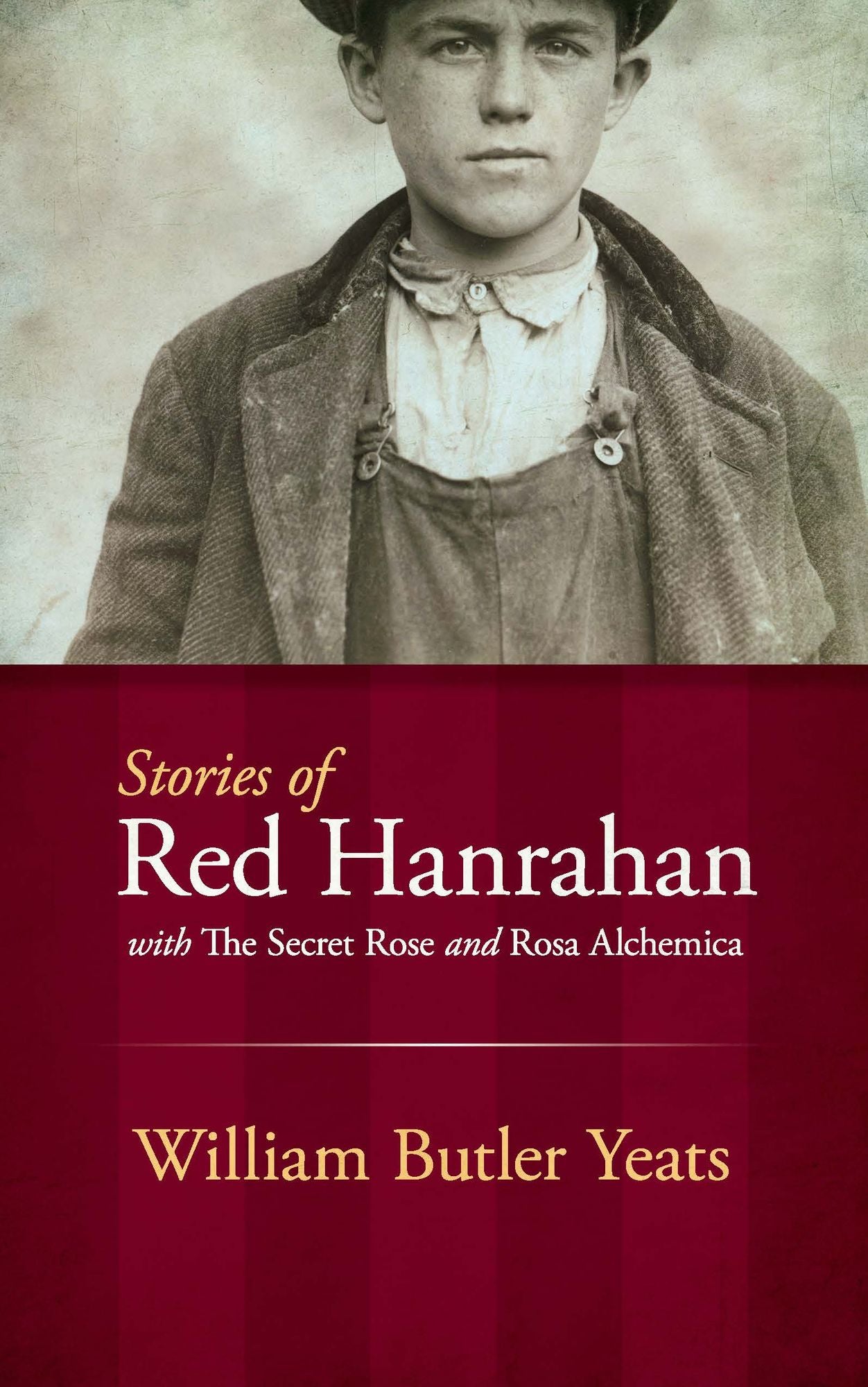 Stories of Red Hanrahan: with The Secret Rose and Rosa Alchemica