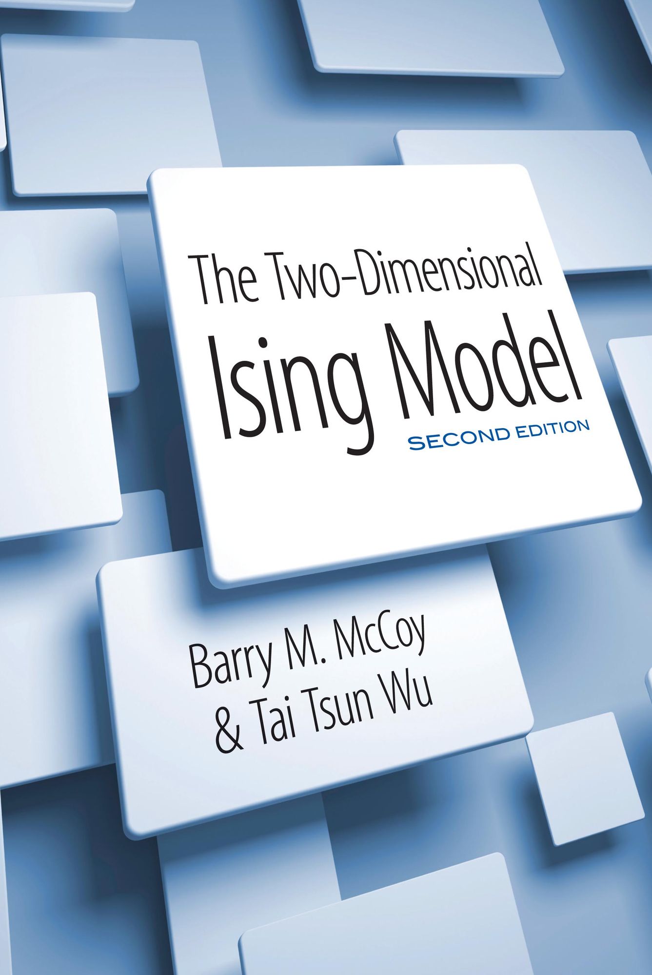 The The Two-Dimensional Ising Model: Second Edition Two-Dimensional Ising Model