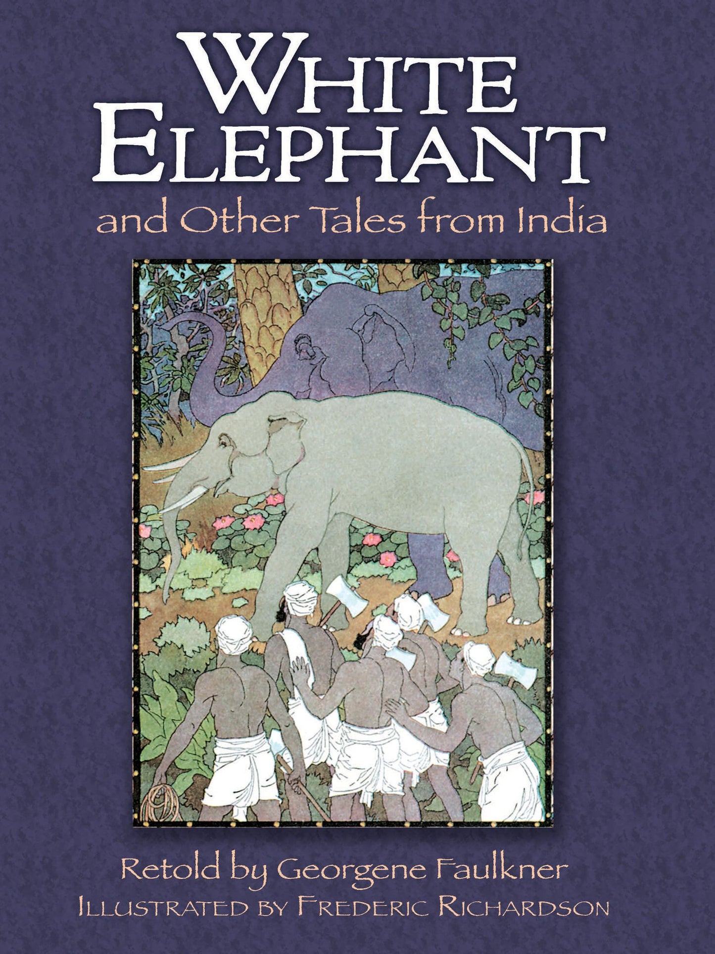 The The White Elephant and Other Tales from India White Elephant and Other Tales from India