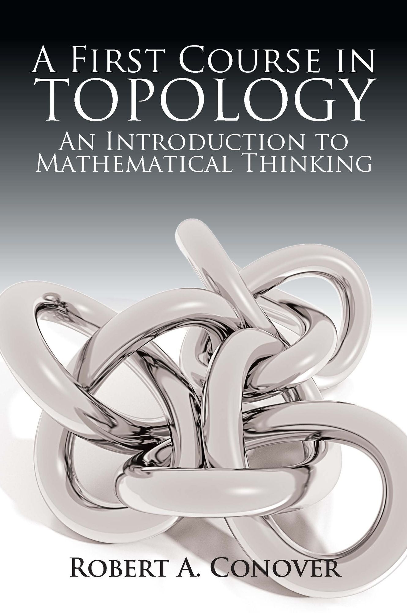 A A First Course in Topology: An Introduction to Mathematical Thinking First Course in Topology