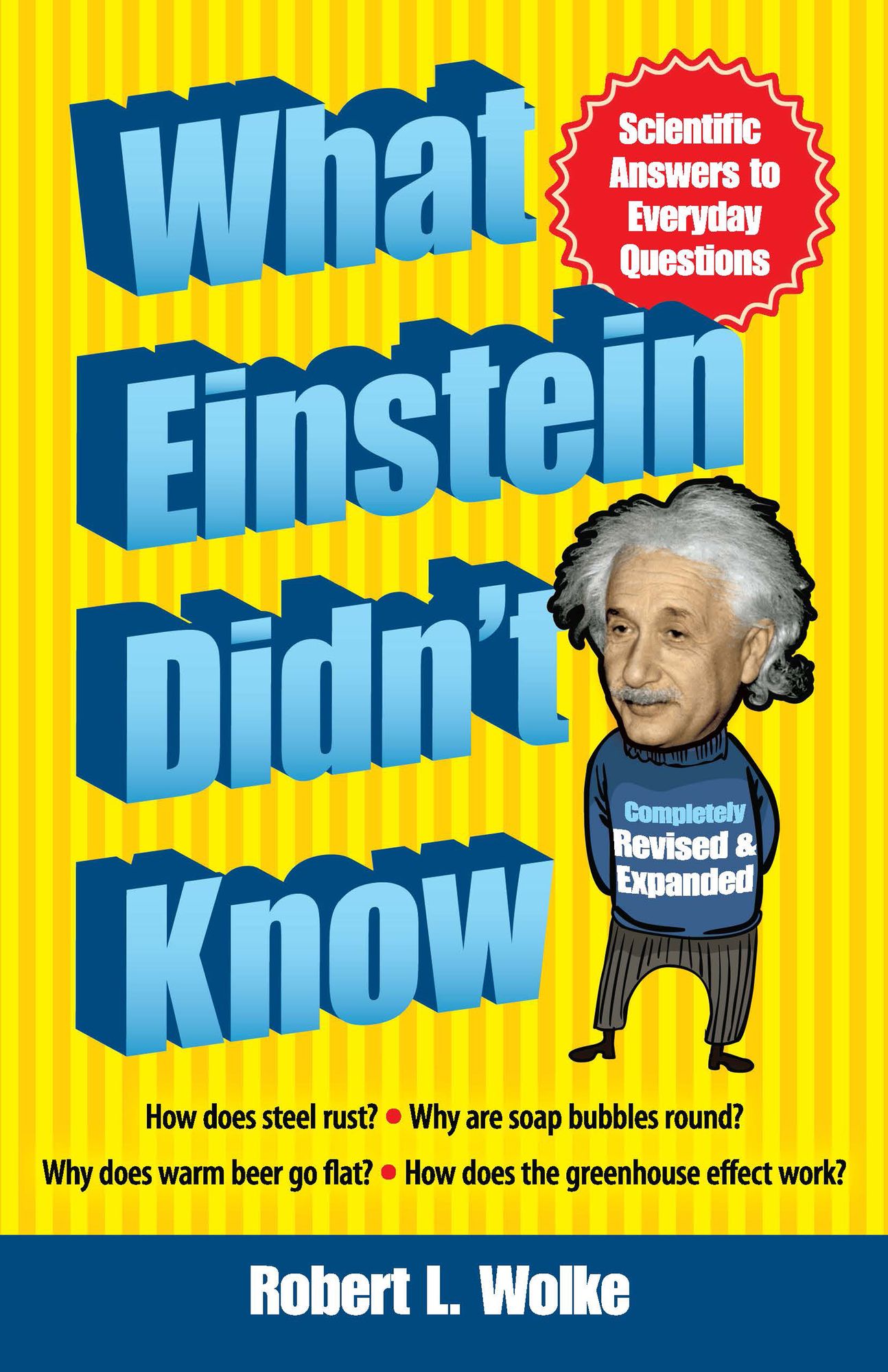 What Einstein Didn't Know: Scientific Answers to Everyday Questions