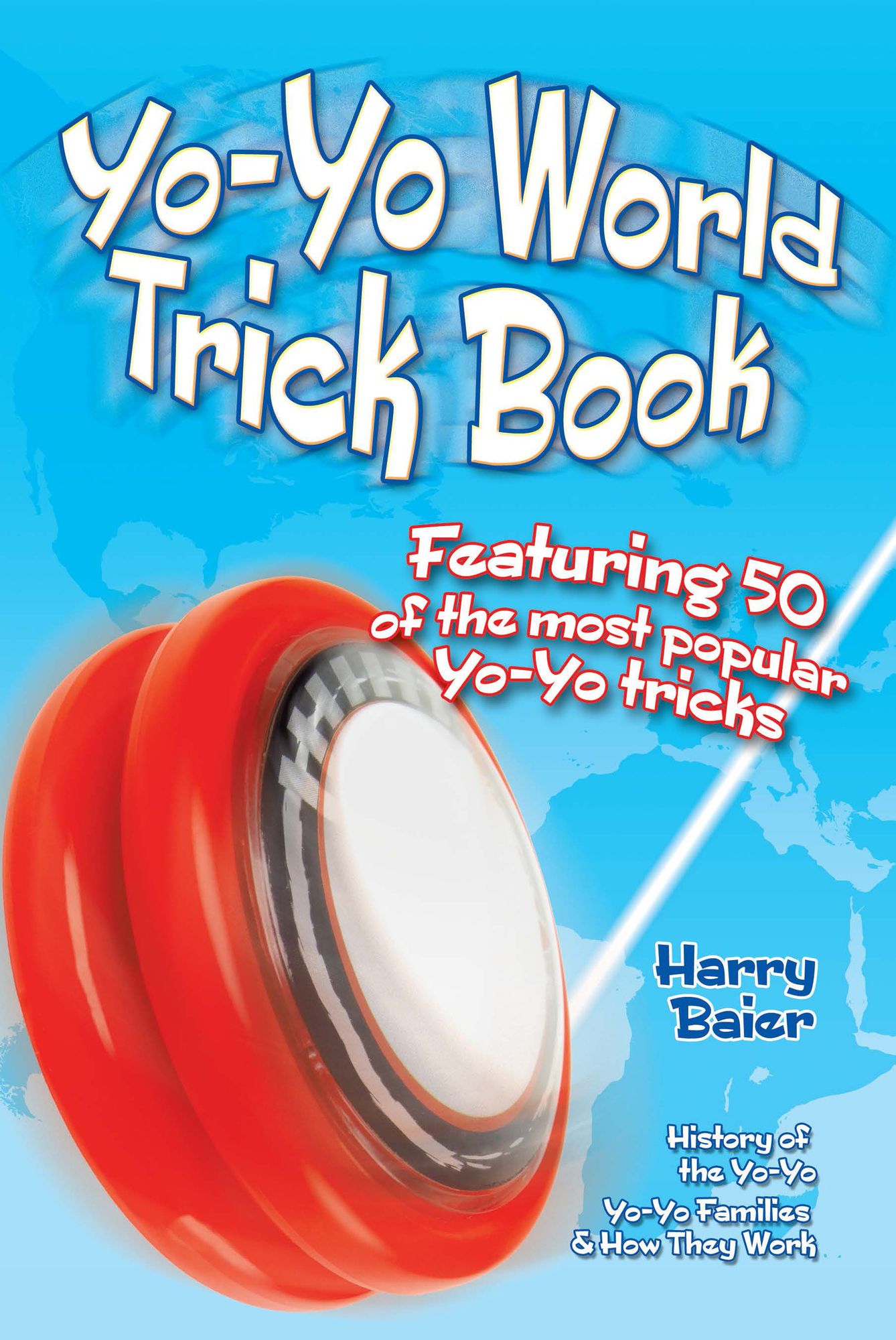 Yo-Yo World Trick Book: Featuring 50 of the Most Popular Yo-Yo Tricks