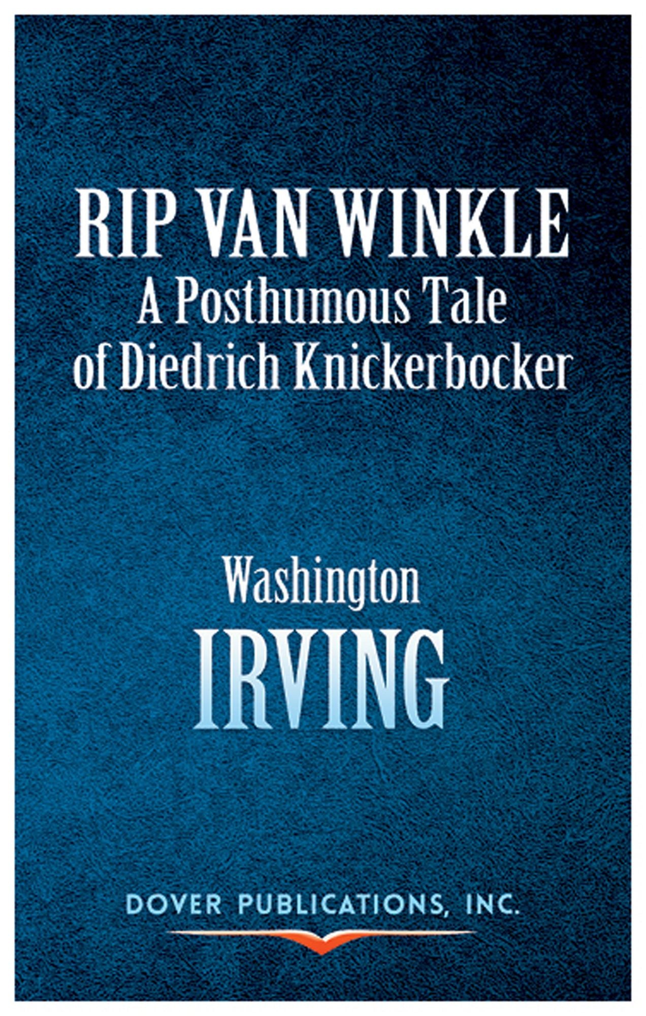Rip Van Winkle: A Posthumous Tale of Diedrich Knickerbocker