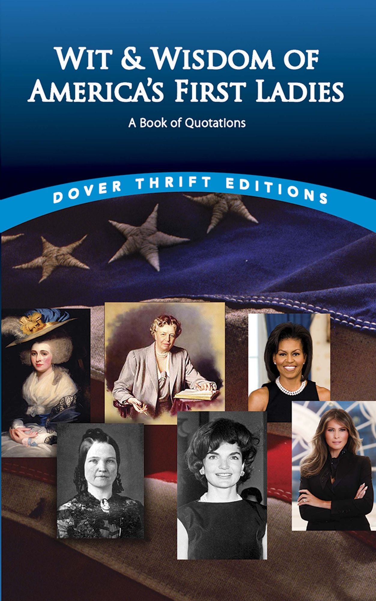 Wit and Wisdom of America's First Ladies: A Book of Quotations