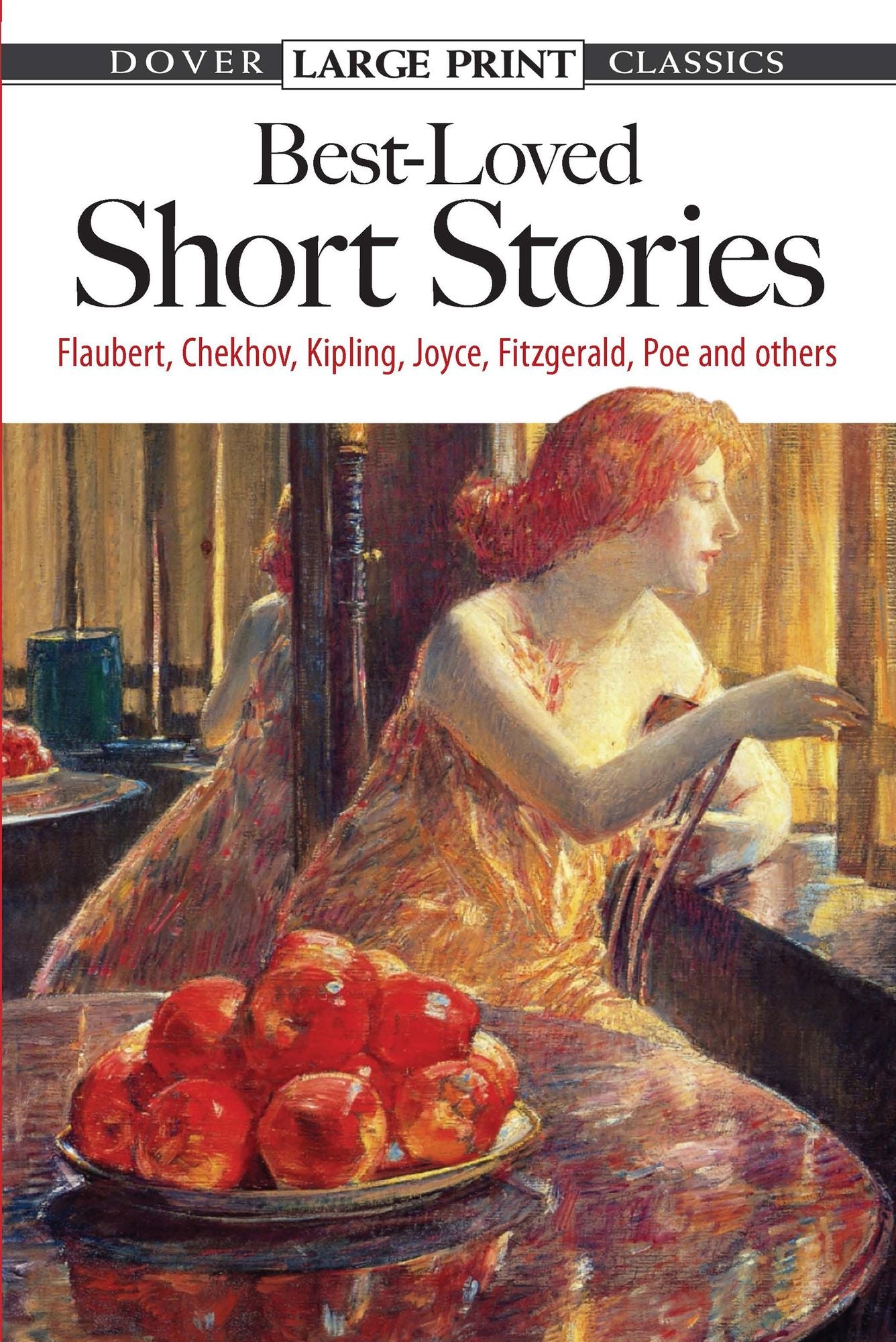 Best-Loved Short Stories: Flaubert, Chekhov, Kipling, Joyce, Fitzgerald, Poe and Others