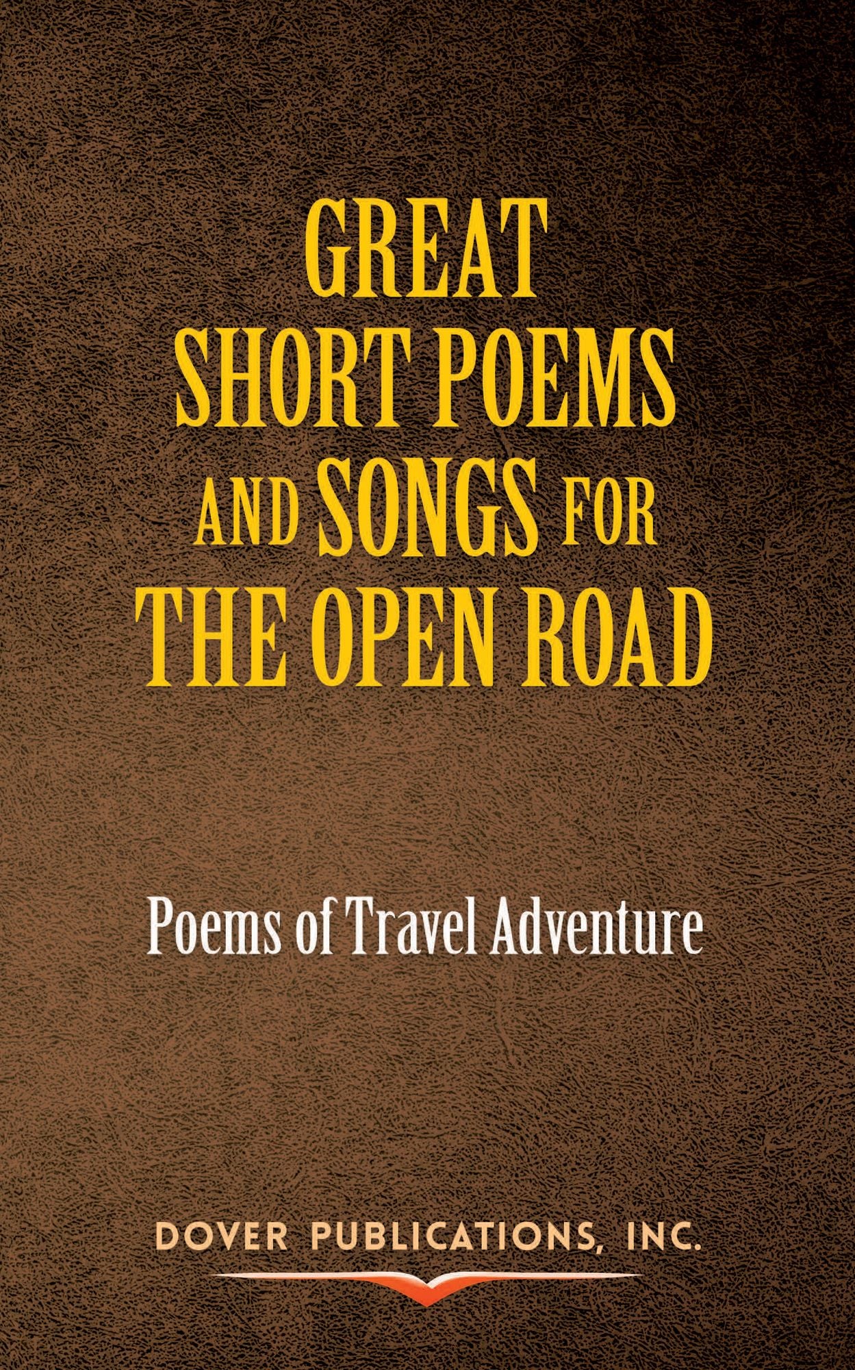 Great Short Poems and Songs for the Open Road: Poems of Travel Adventure