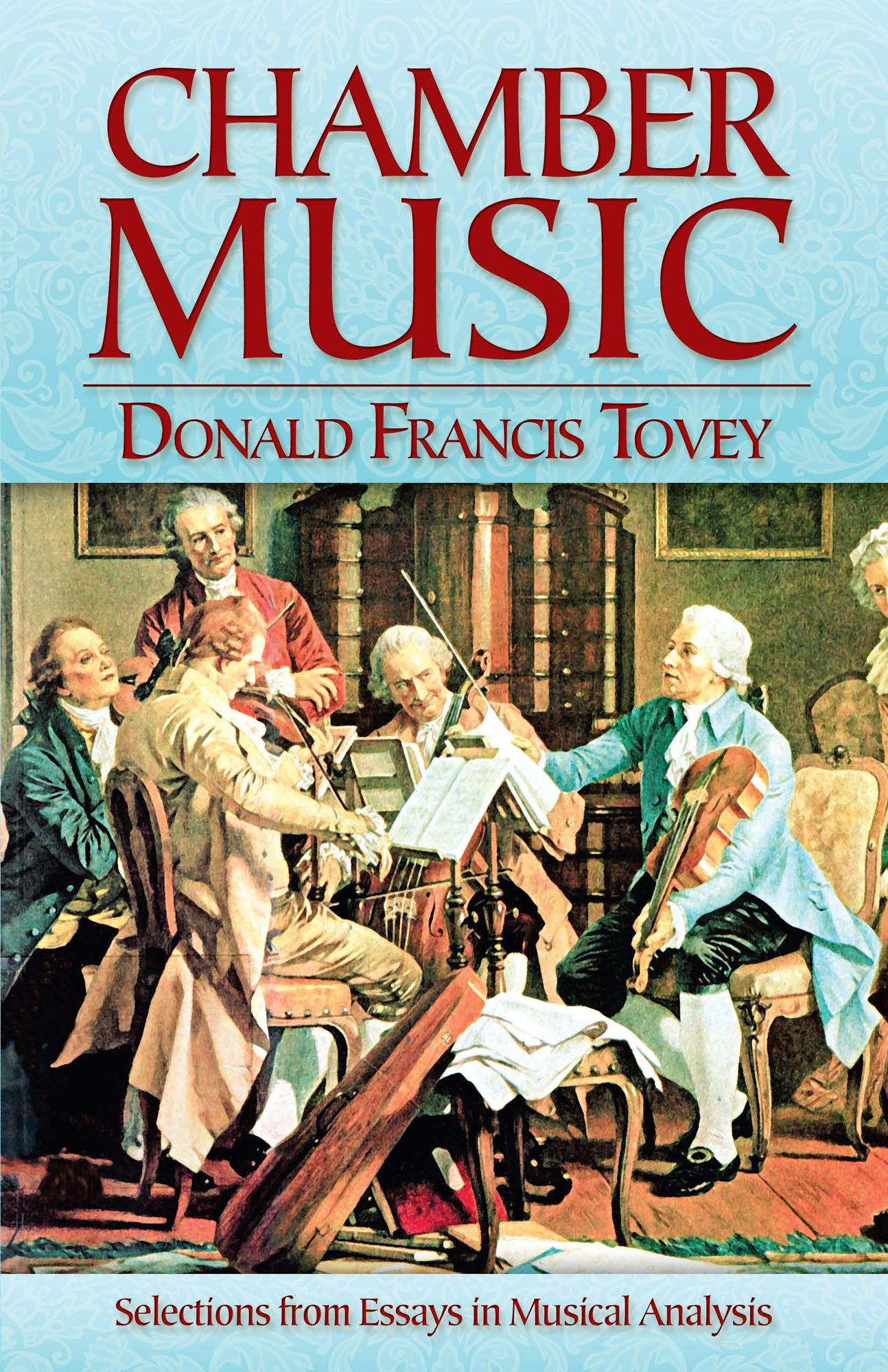 Chamber Music: Selections from Essays in Musical Analysis