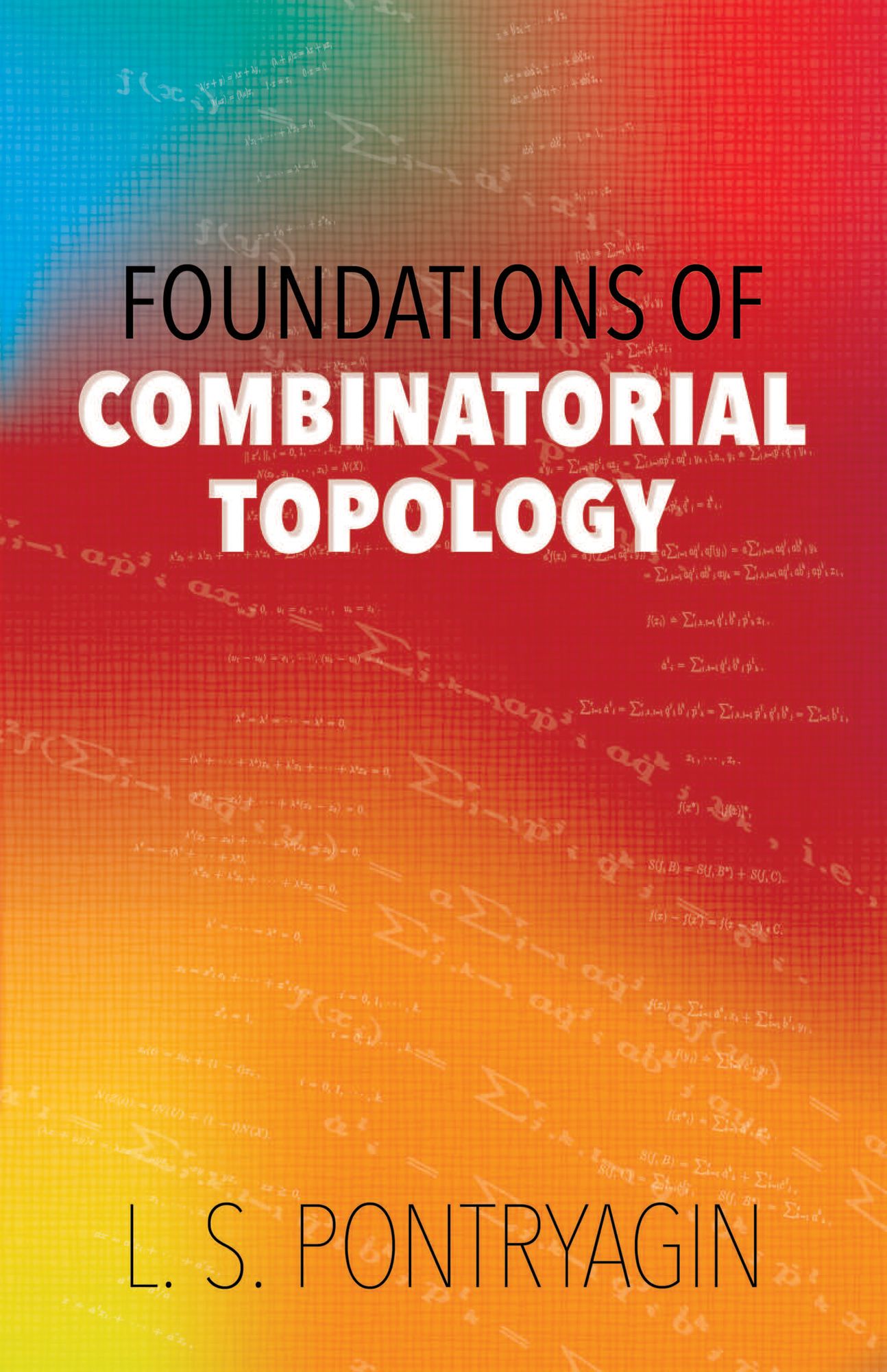 Foundations of Combinatorial Topology
