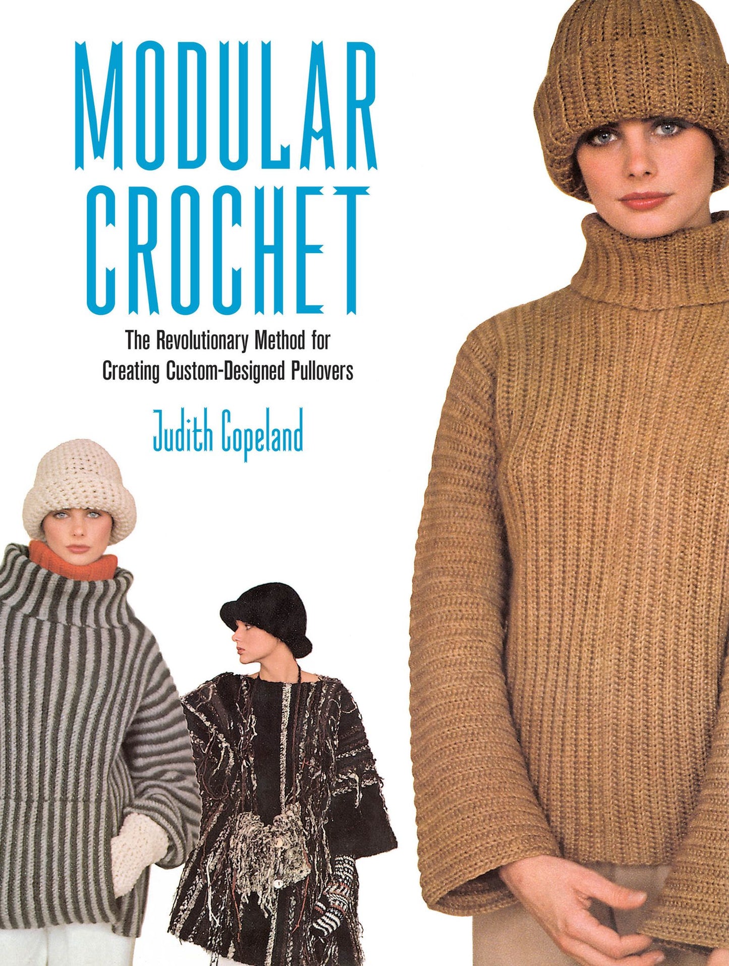Modular Crochet: The Revolutionary Method for Creating Custom-Designed Pullovers