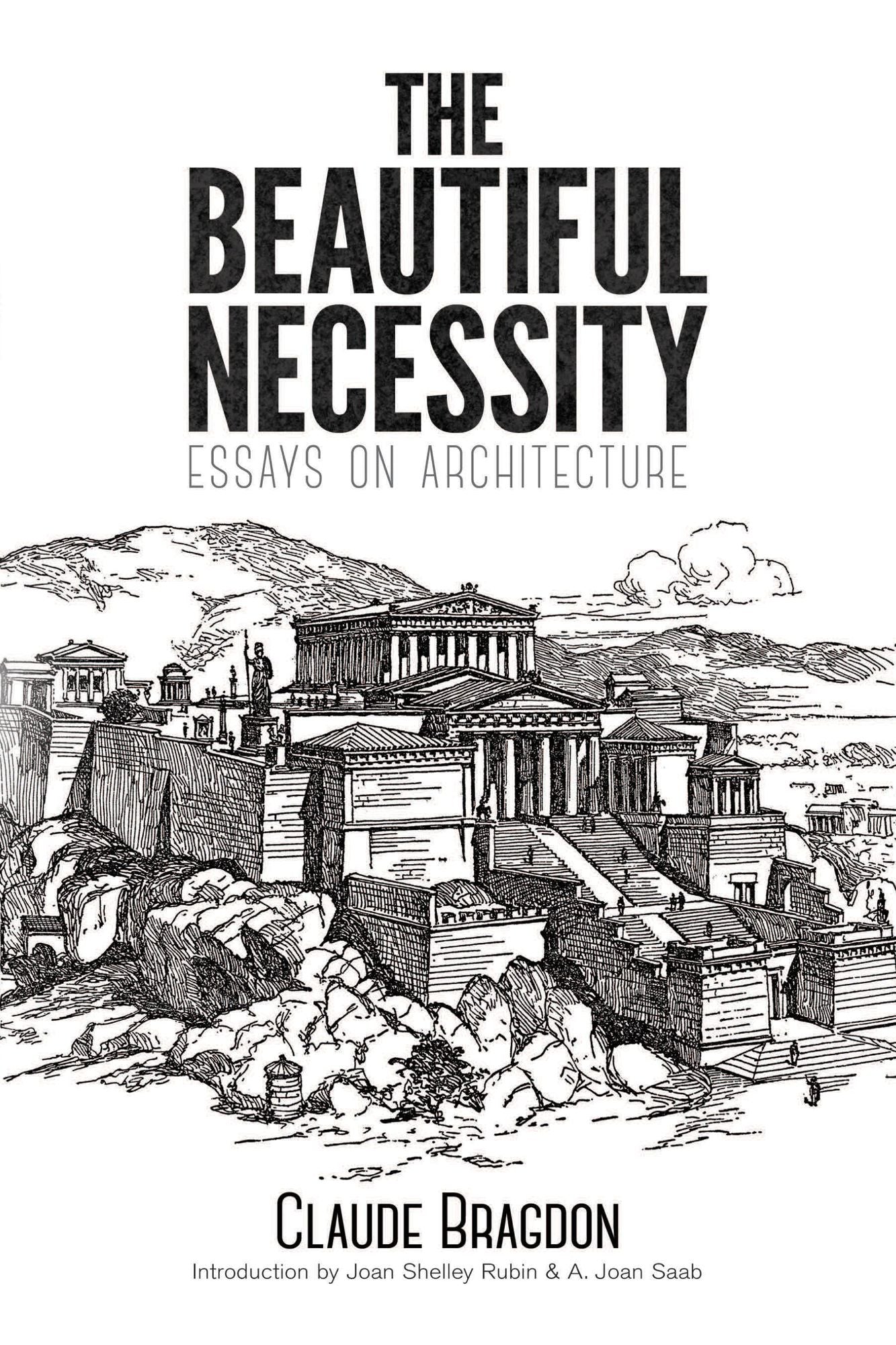 The Beautiful Necessity: Essays on Architecture