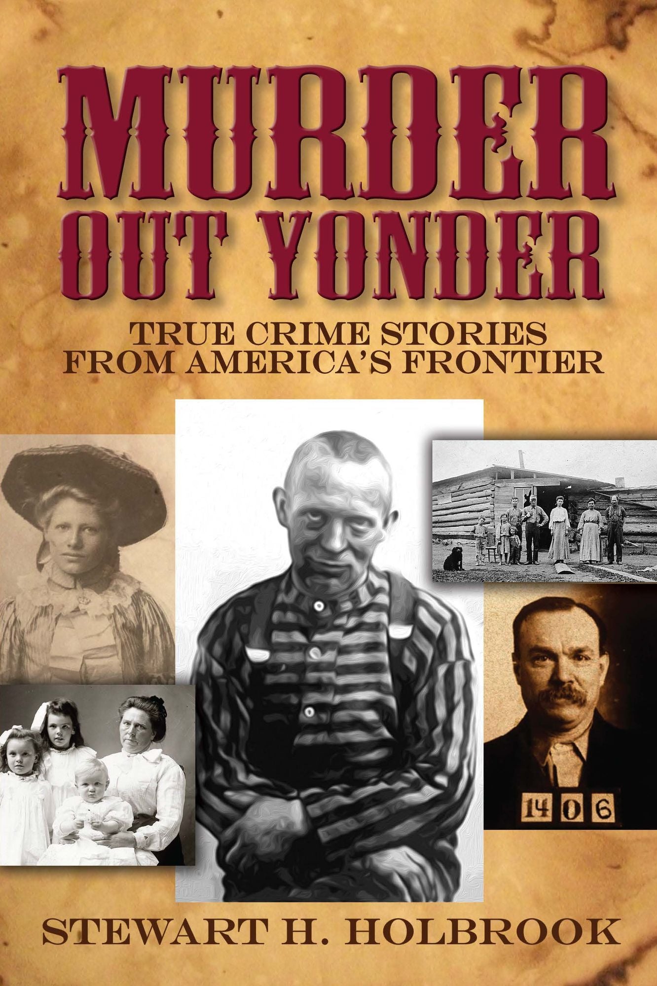 Murder Out Yonder: True Crime Stories from America's Frontier