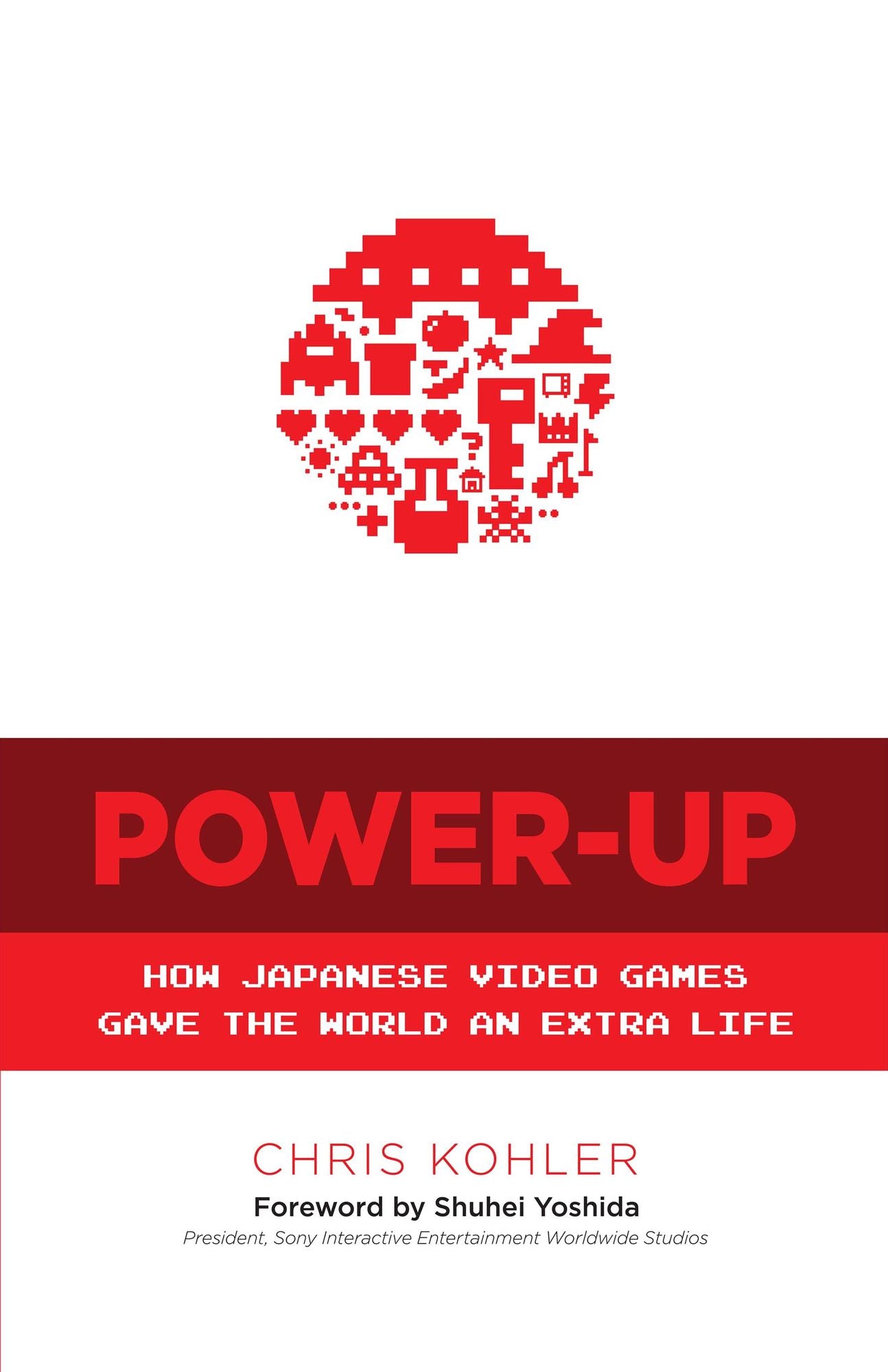 Power-Up: How Japanese Video Games Gave the World an Extra Life