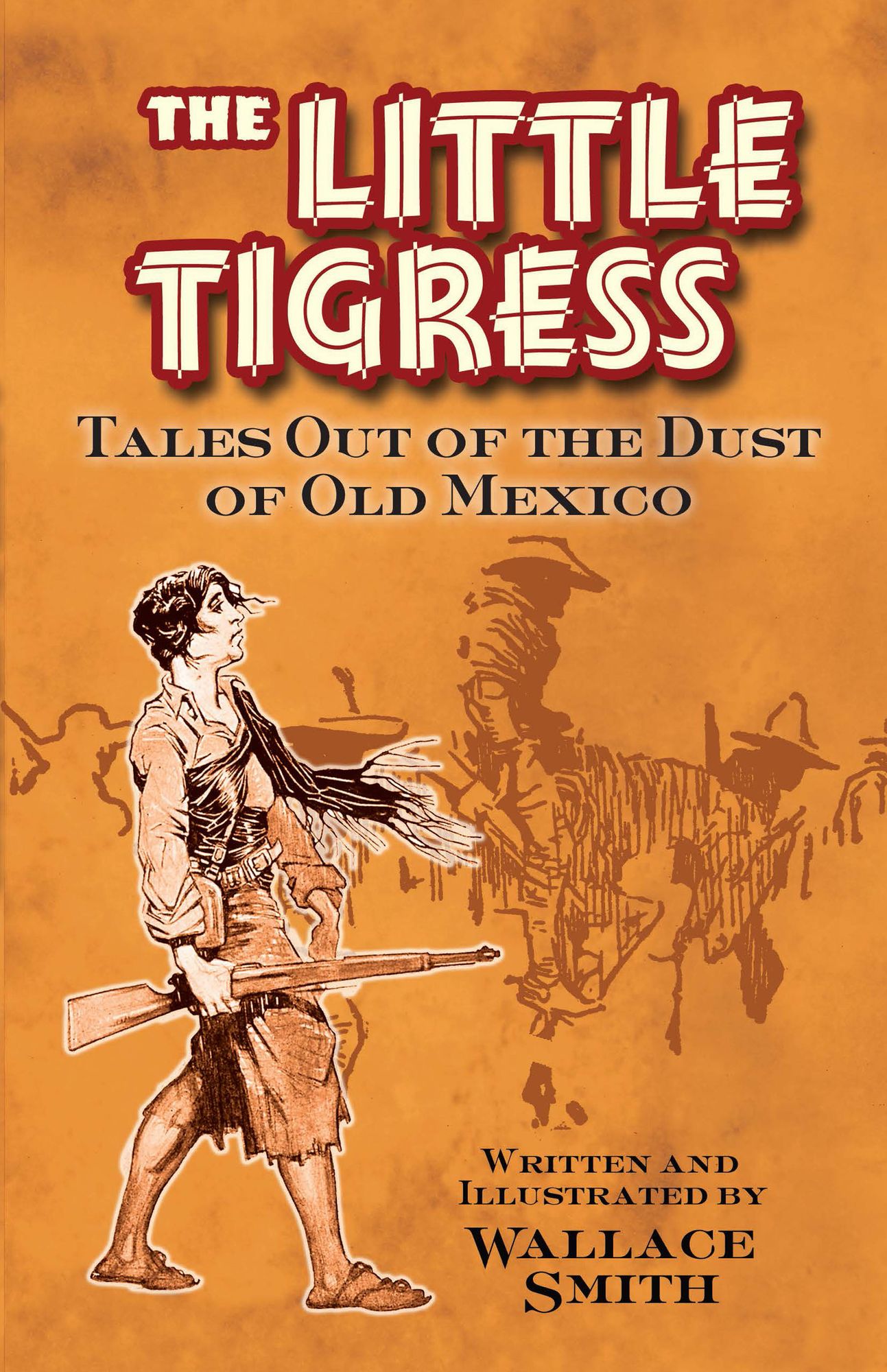 The Little Tigress: Tales Out of the Dust of Old Mexico