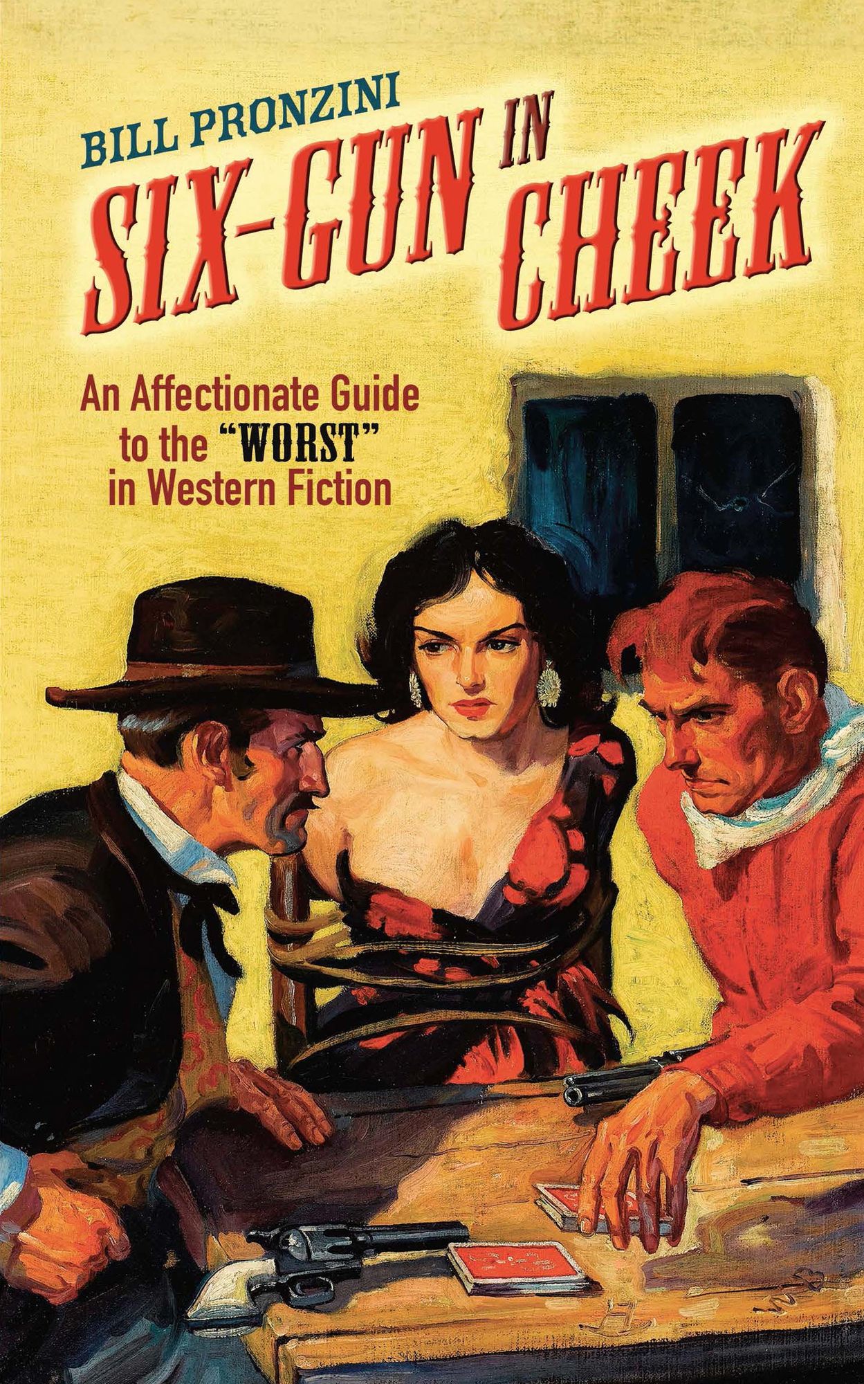 Six-Gun in Cheek: An Affectionate Guide to the "Worst" in Western Fiction