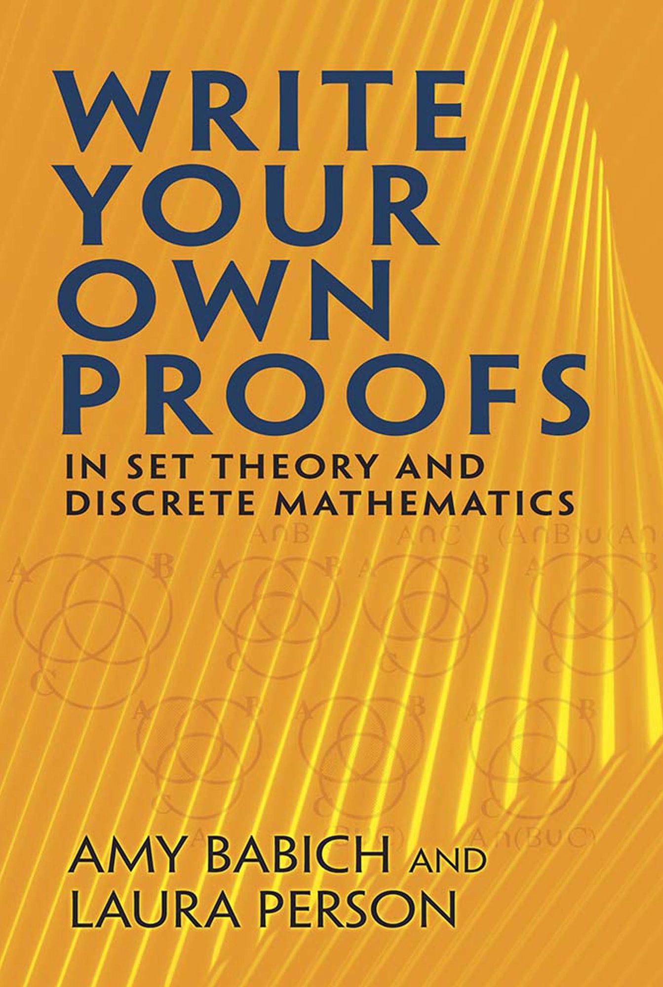 Write Your Own Proofs : In Set Theory and Discrete Mathematics