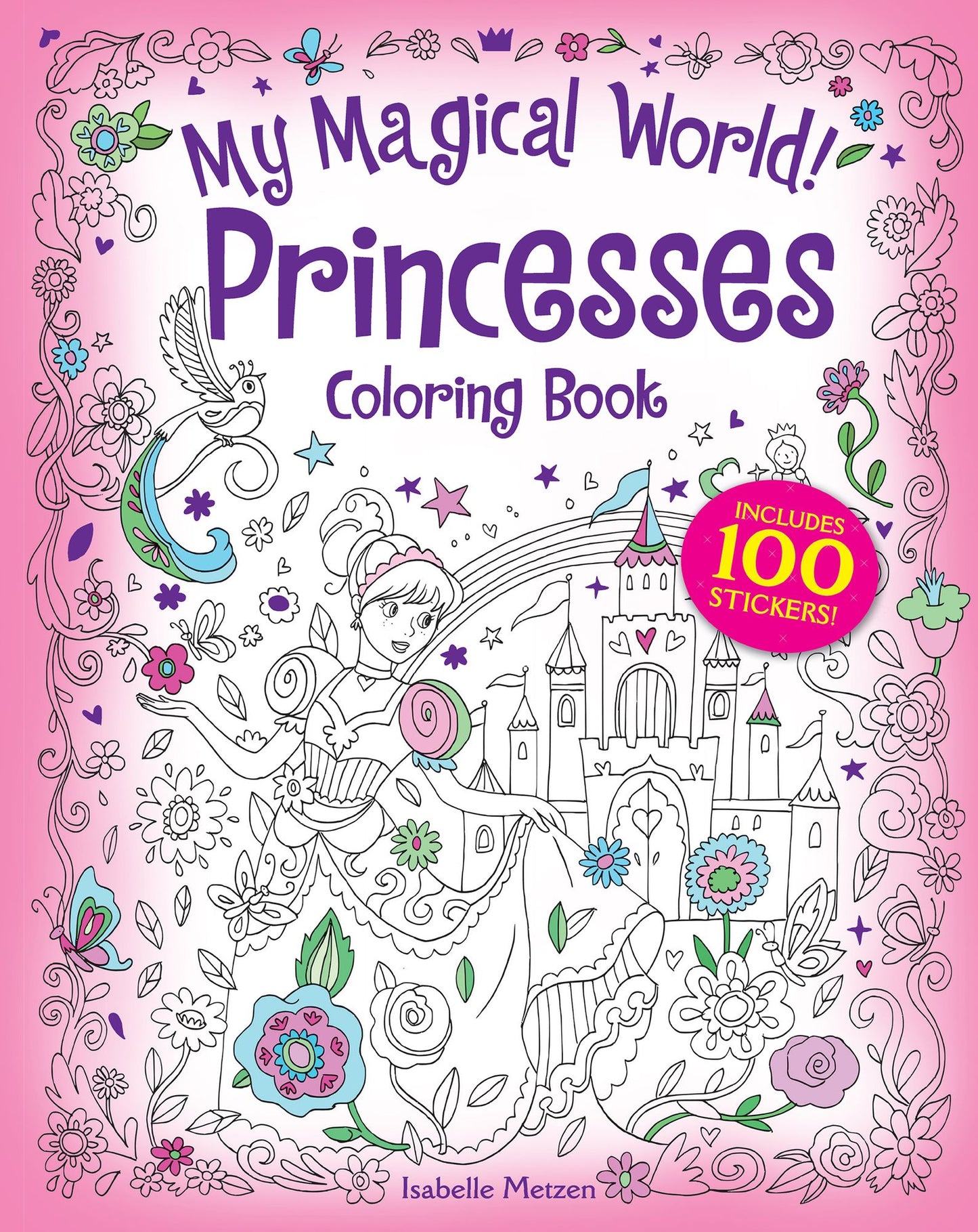 My Magical World! Princesses Coloring Book: Includes 100 Glitter Stickers!