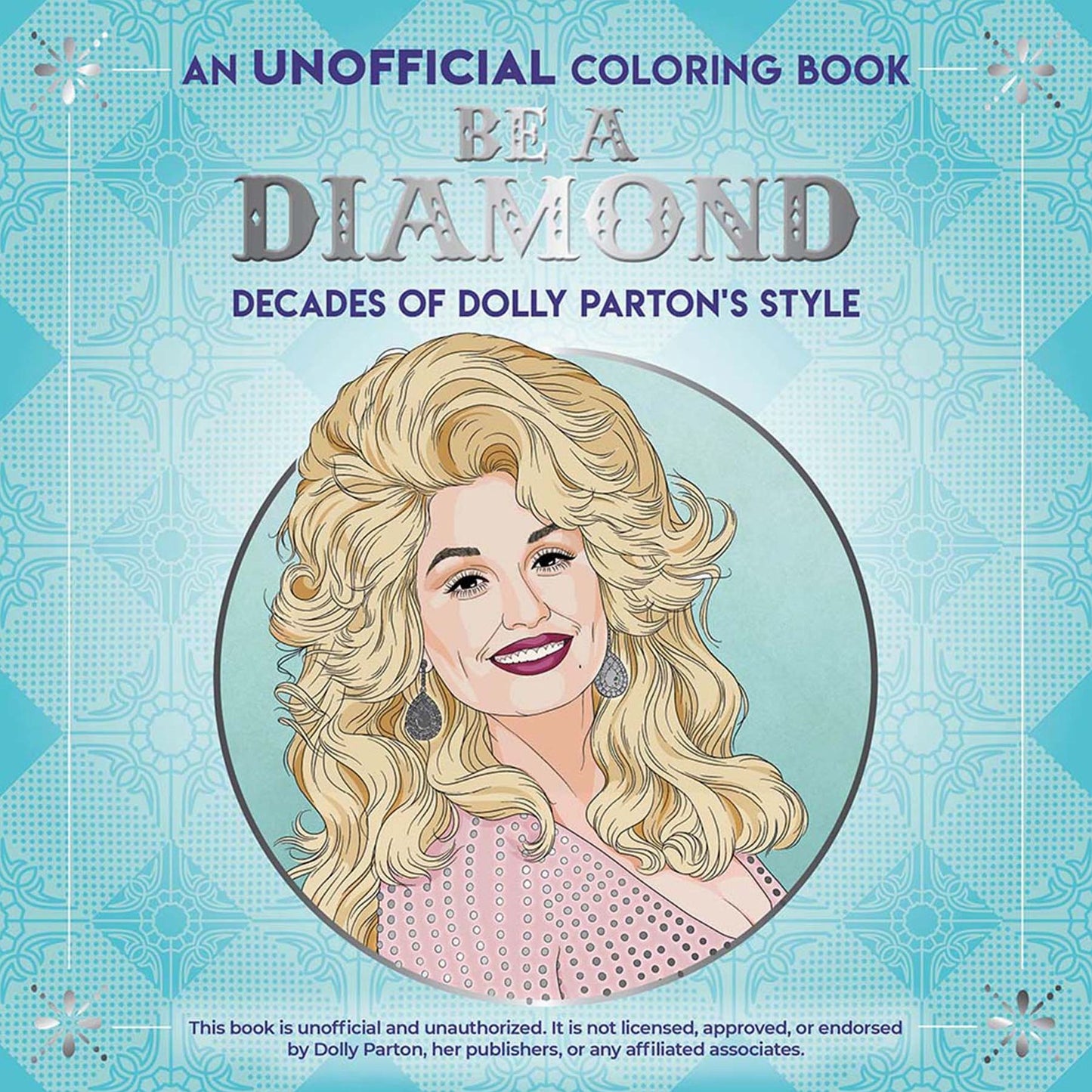 Be a Diamond: Decades of Dolly Parton's Style (an Unofficial Coloring Book)