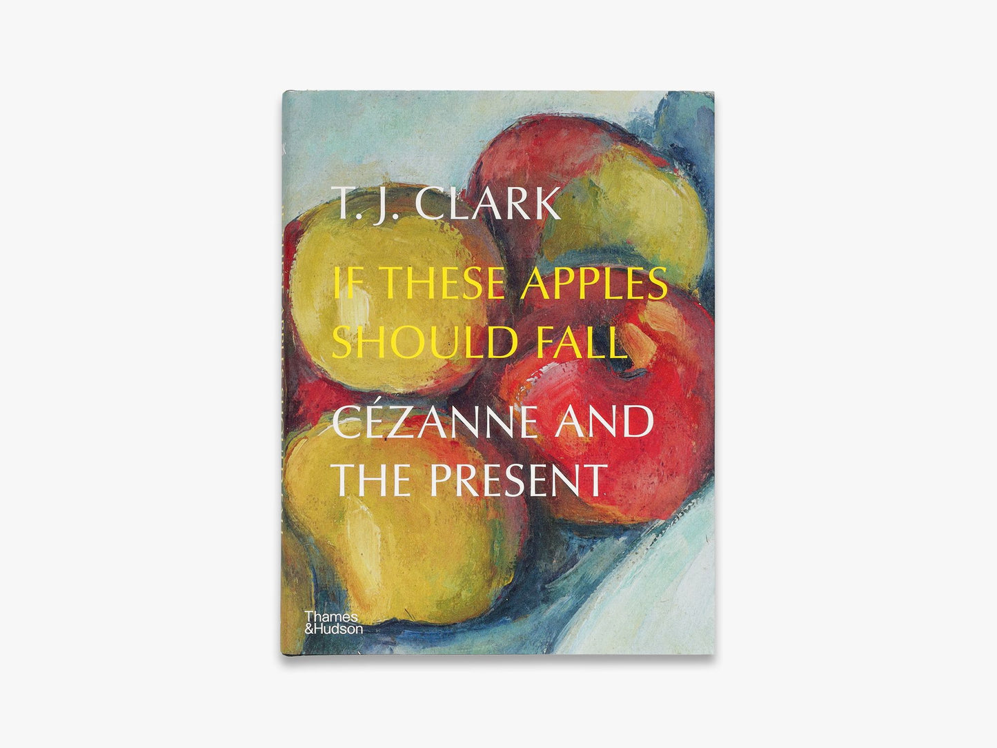 If These Apples Should Fall: Cezanne and the Present