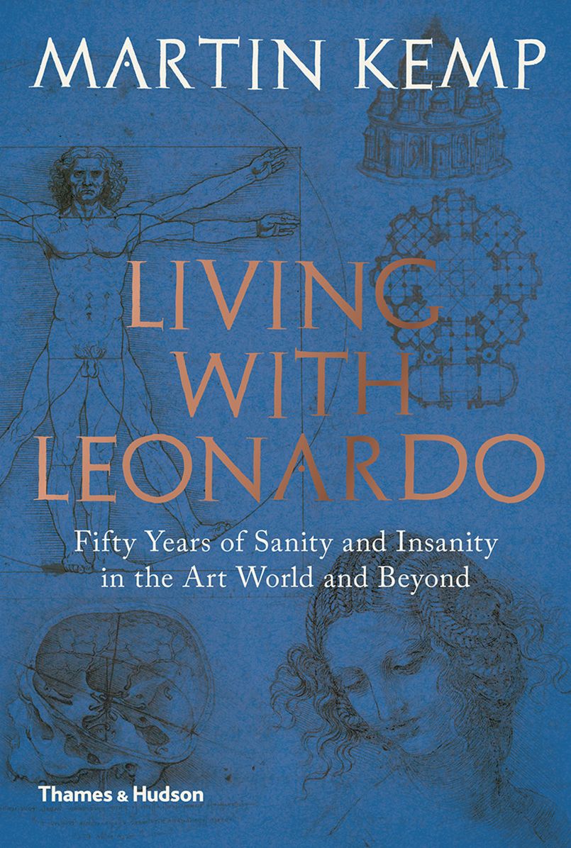 Living With Leonardo : Fifty Years of Sanity and Insanity in the Art World and Beyond