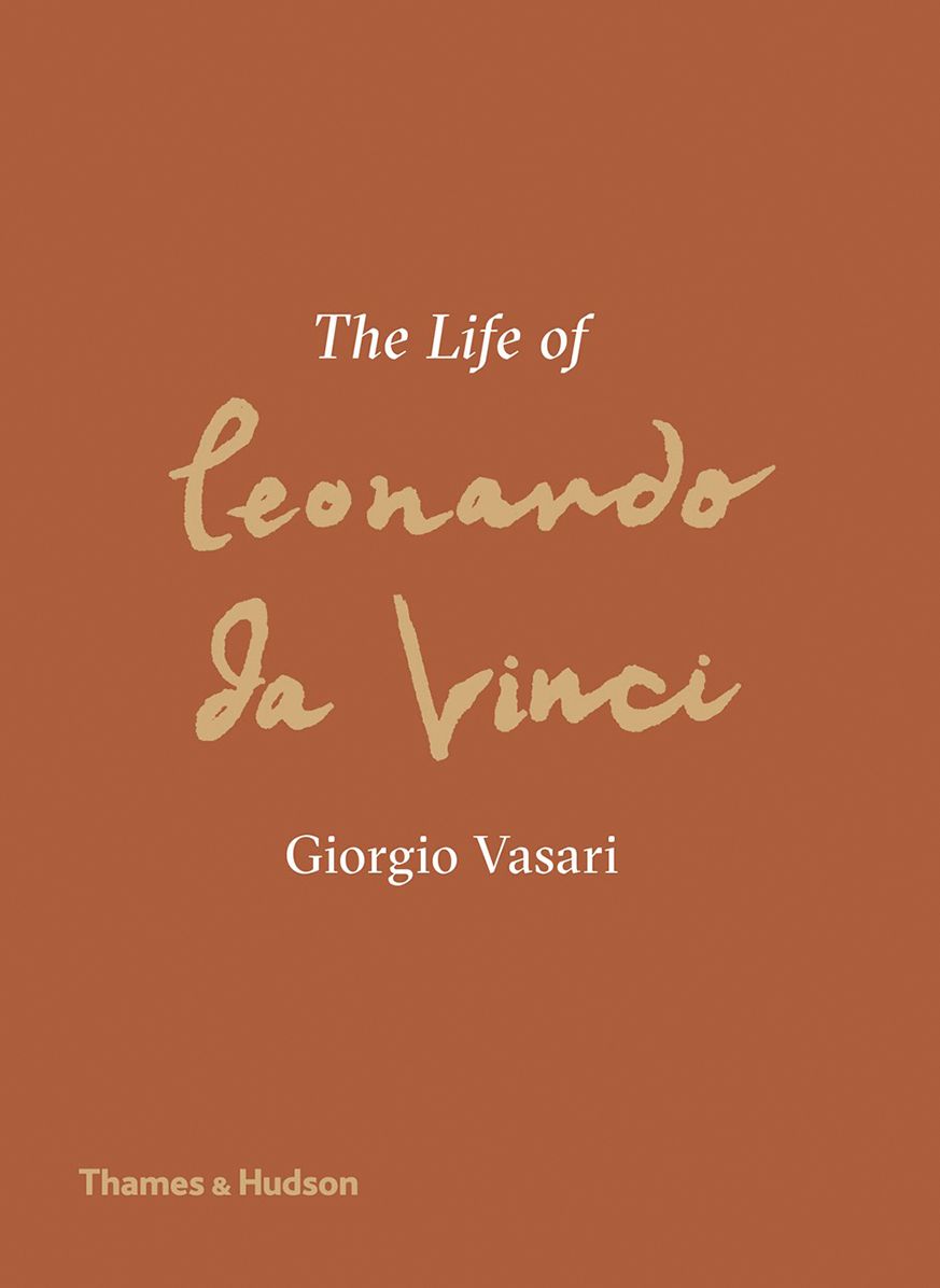 The Life of Leonardo Da Vinci: A New Translation