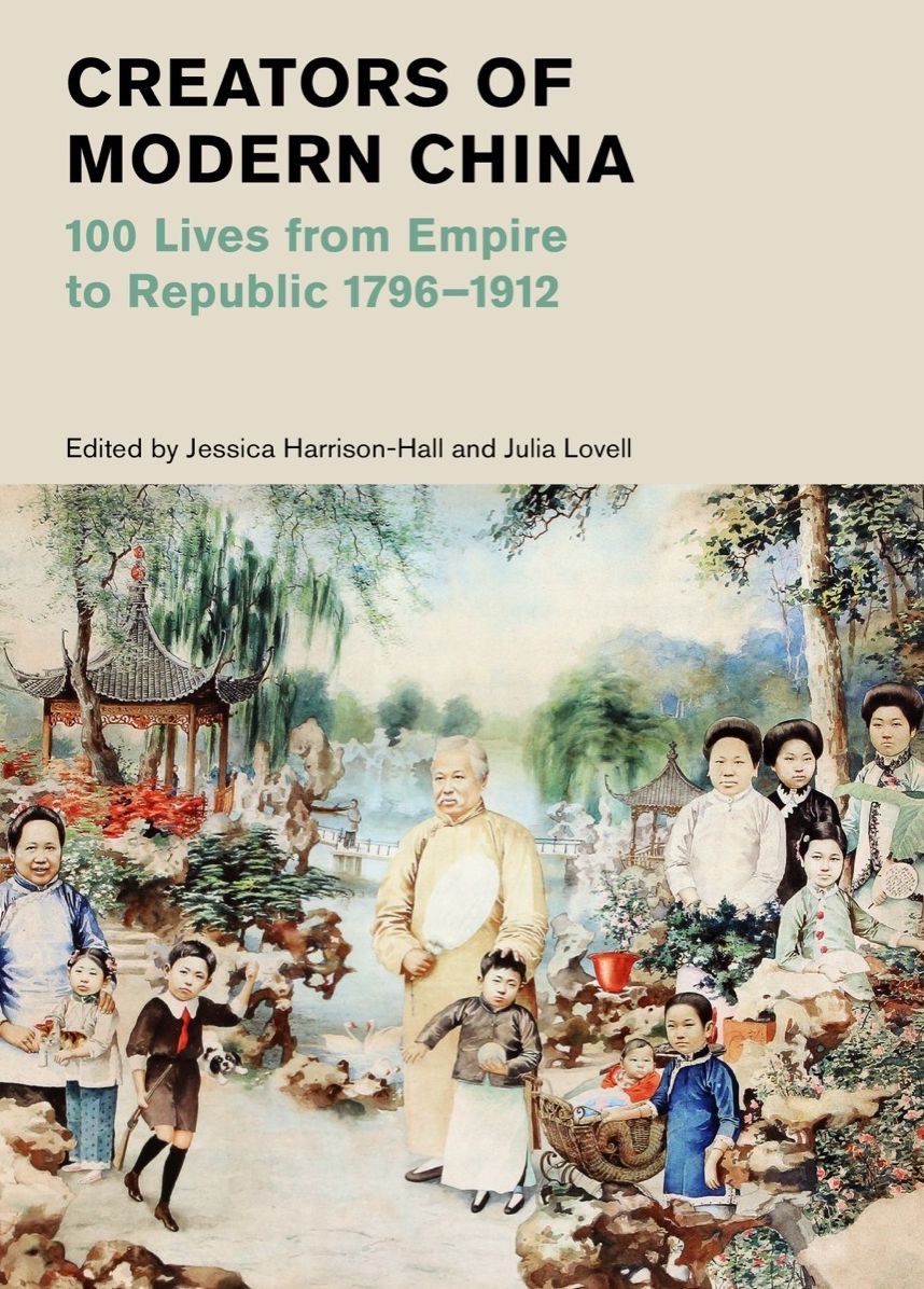 Creators of Modern China: 100 Lives from Empire to Republic 1796-1912 (British Museum)