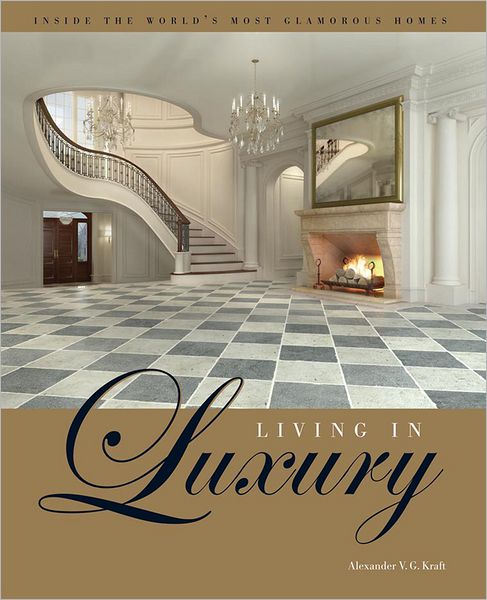 Living in Luxury: Inside the World's Most Glamorous Homes