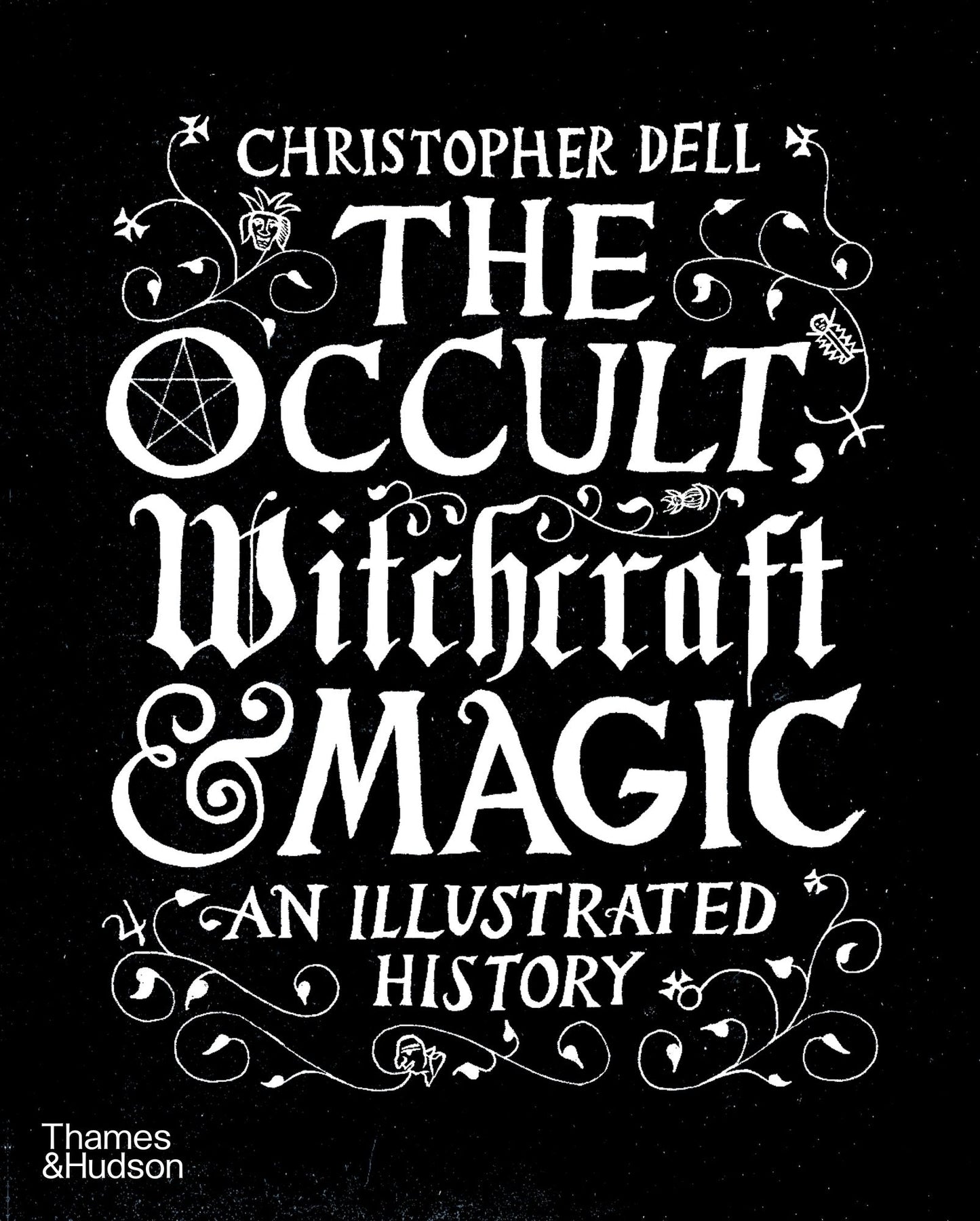 The Occult, Witchcraft and Magic: An Illustrated History