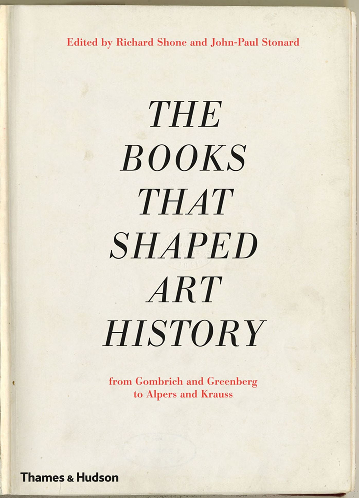The Books that Shaped Art History: From Gombrich and Greenberg to Alpers and Krauss