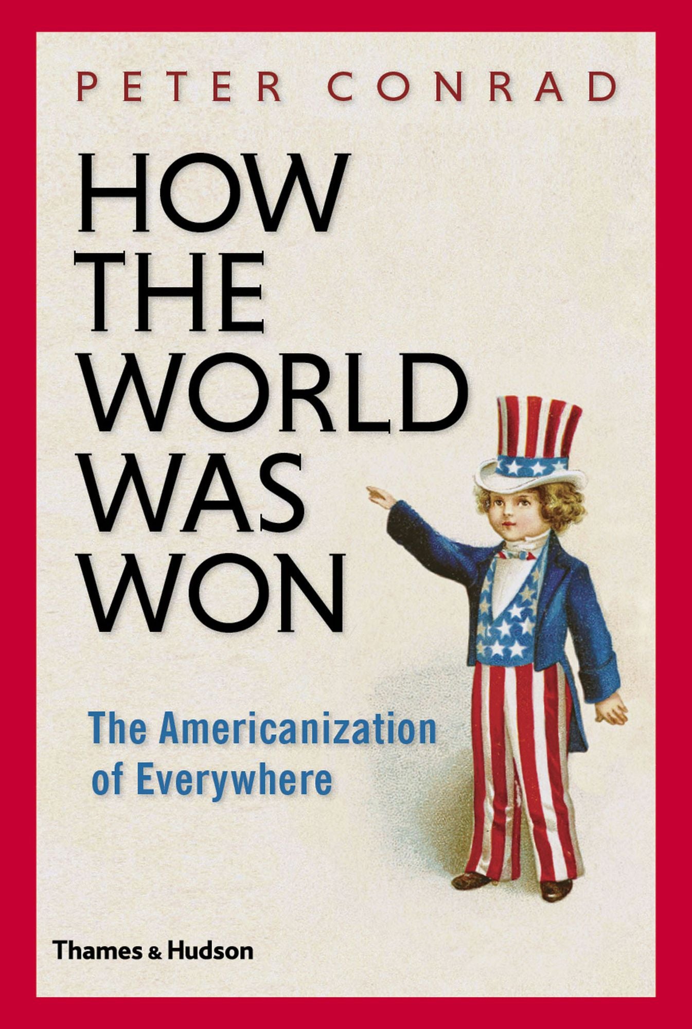 How The World Was Won: The Americanization of Everywhere