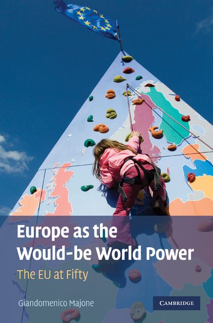 Europe as the Would-be World Power: The EU at Fifty