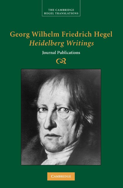 Georg Wilhelm Friedrich Hegel: Heidelberg Writings: Journal Publications