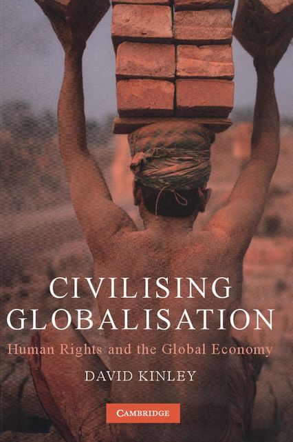 Civilising Globalisation: Human Rights and the Global Economy