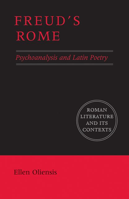 Freud's Rome: Psychoanalysis and Latin Poetry