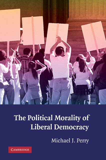 The Political Morality of Liberal Democracy