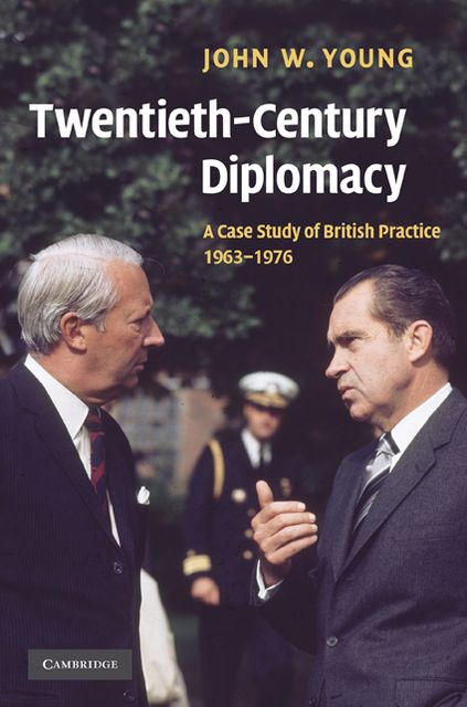 Twentieth-Century Diplomacy: A Case Study of British Practice, 1963-1976
