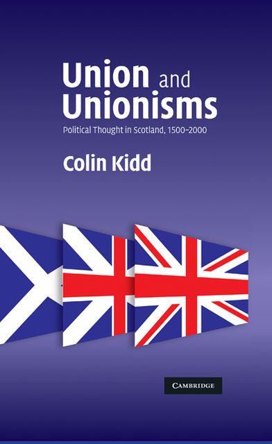Union and Unionisms: Political Thought in Scotland, 1500-2000