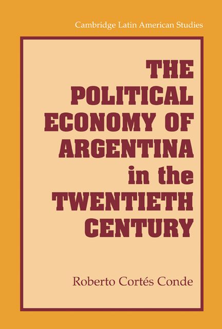 The Political Economy of Argentina in the Twentieth Century