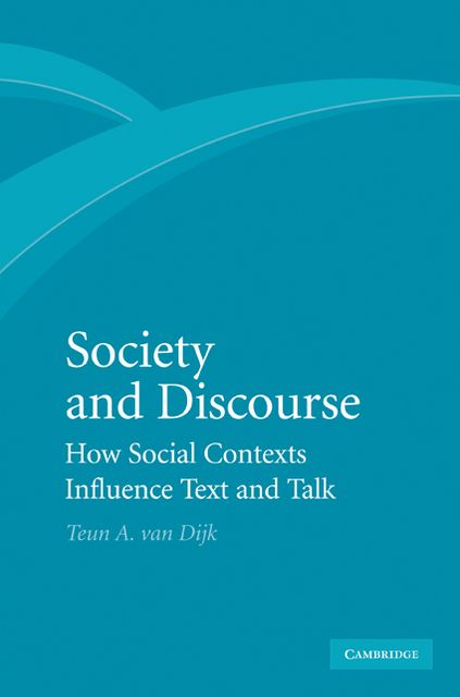 Society and Discourse: How Social Contexts Influence Text and Talk