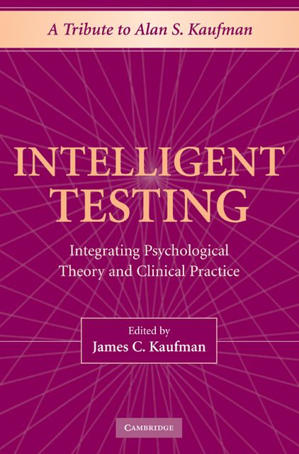 Intelligent Testing: Integrating Psychological Theory and Clinical Practice