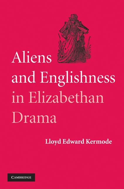 Aliens and Englishness in Elizabethan Drama