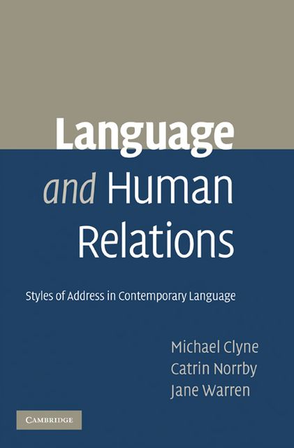Language and Human Relations: Styles of Address in Contemporary Language