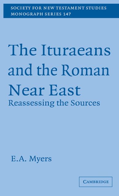 The Ituraeans and the Roman Near East: Reassessing the Sources